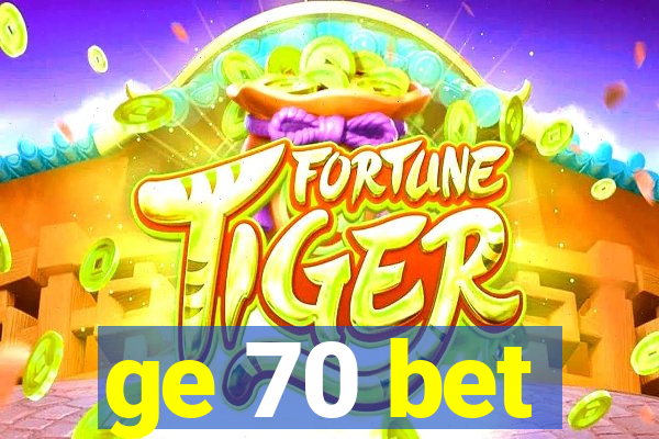 ge 70 bet